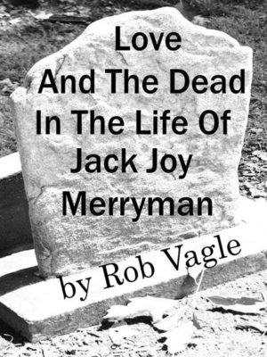 cover image of Love and the Dead In the Life of Jack Joy Merryman